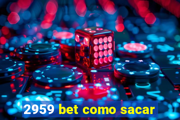 2959 bet como sacar